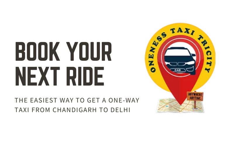 Book Your Next Ride: The Easiest Way to Get a One-Way Taxi from Chandigarh to Delhi